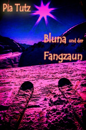 Pia Tutz. Bluna und der Fangzaun