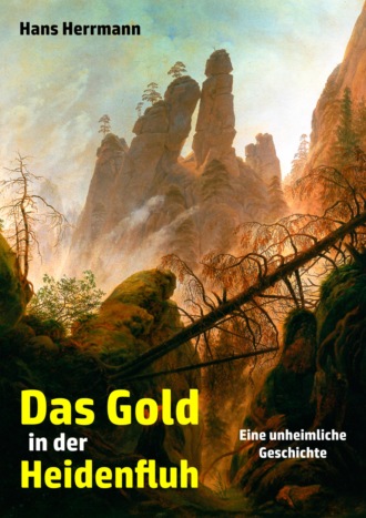 Hans Herrmann. Das Gold in der Heidenfluh