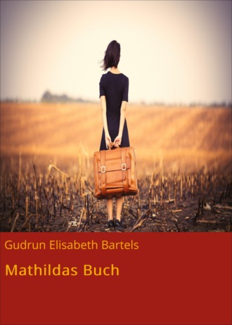 Gudrun Elisabeth Bartels. Mathildas Buch