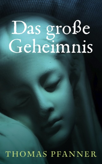 Thomas Pfanner. Das gro?e Geheimnis