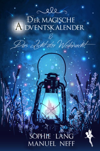 Manuel Neff. Der magische Adventskalender & Das Licht der Weihnacht