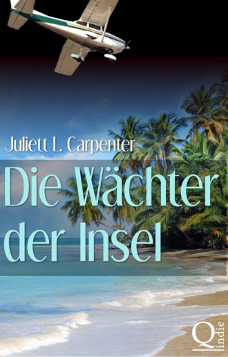 Juliett L. Carpenter. Die W?chter der Insel