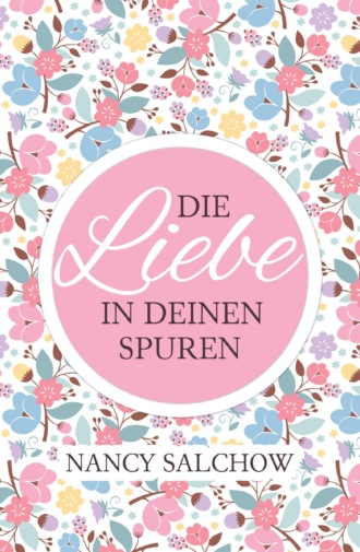 Nancy Salchow. Die Liebe in deinen Spuren