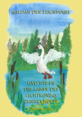 Wolfram Gittel. GALDAN und wie er die Lampe des Lichtk?nigs zur?ckholte