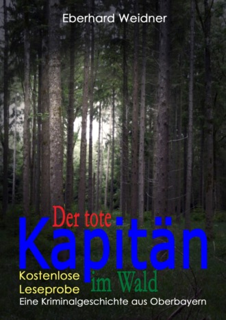 Eberhard Weidner. DER TOTE KAPIT?N IM WALD - Kostenlose Leseprobe