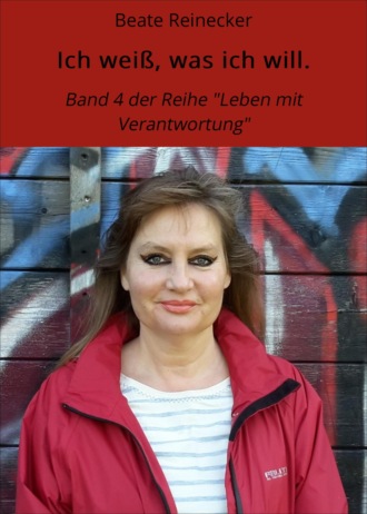 Beate Reinecker. Ich wei?, was ich will.