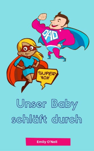 Emily O'Neil. Unser Baby schl?ft durch