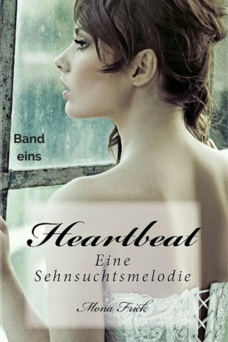 Mona Frick. Heartbeat - Eine Sehnsuchtsmelodie