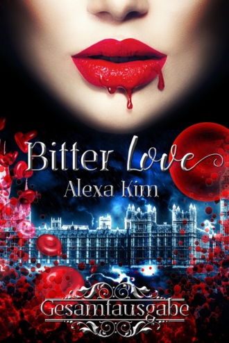 Alexa Kim. Bitter Love (3 Teile Gesamtausgabe)