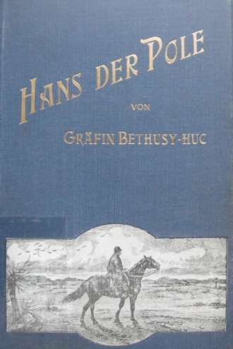 Gr?fin Bethusy-Huc. Hans der Pole