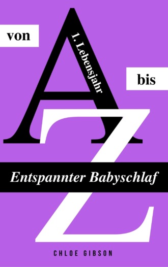 Chloe Gibson. Entspannter Babyschlaf von A bis Z