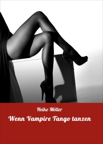 Heike  M?ller. Wenn Vampire Tango tanzen