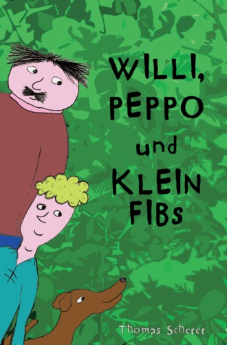 Thomas Scherer. Willi, Peppo und Klein Fibs