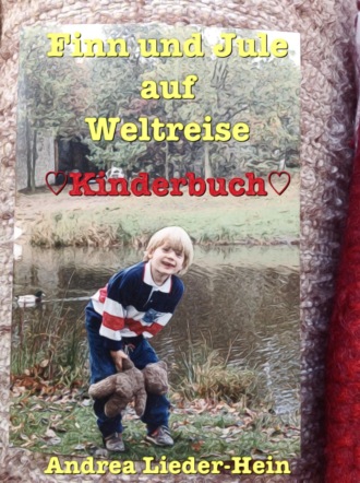 Andrea Lieder-Hein. Finn und Jule auf Weltreise