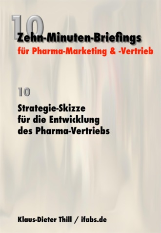 Klaus-Dieter Thill. Strategie-Skizze f?r die Entwicklung des Pharma-Vertriebs