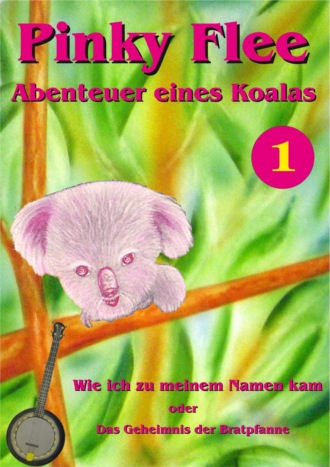 Andy Glandt. Pinky Flee - Abenteuer eines Koalas