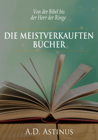 A.D. Astinus. Die Neun meistverkauften B?cher der Literaturgeschichte