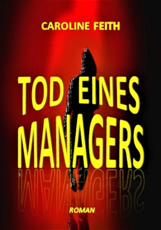 Caroline Feith. Tod eines Managers