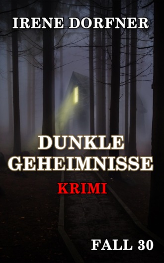 Irene Dorfner. DUNKLE GEHEIMNISSE