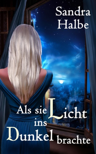 Sandra Halbe. Als sie Licht ins Dunkel brachte