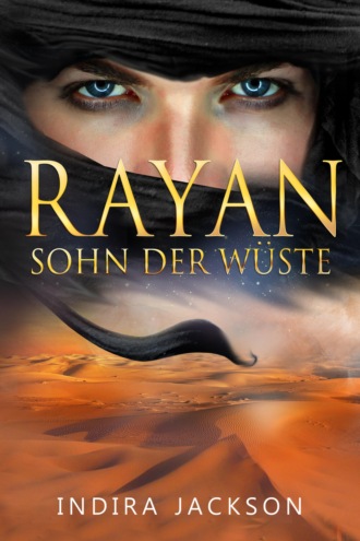 Indira Jackson. Rayan - Sohn der W?ste