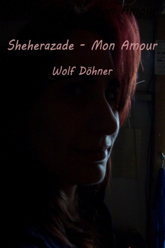 Wolf D?hner. Sheherazade - Mon Amour