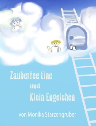 Monika Starzengruber. Zauberfee Line und Klein Engelchen