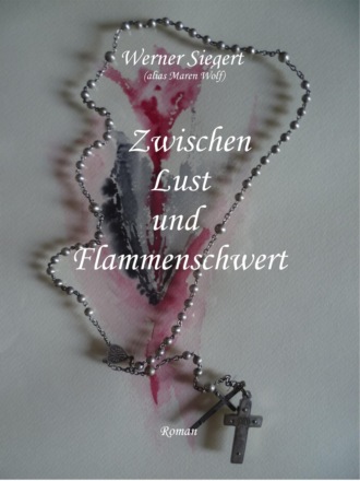 Werner Siegert. Zwischen Lust und Flammenschwert