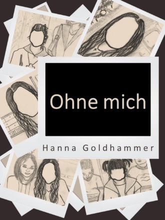 Hanna Goldhammer. Ohne mich