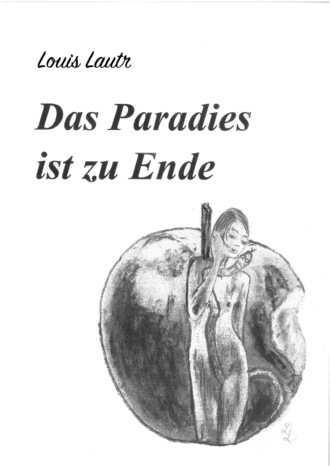 Louis Lautr. Das Paradies ist zu Ende