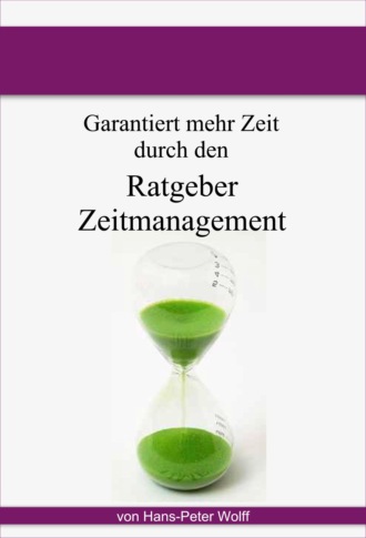 Hans-Peter Wolff. Ratgeber Zeitmanagement