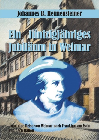 Johannes B. Heimensteiner. Ein f?nfzigj?hriges Jubil?um in Weimar