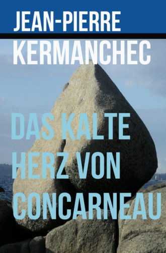 Jean-Pierre Kermanchec. Das kalte Herz von Concarneau