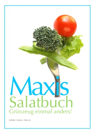 Margit Anglmaier. Maxis Salatbuch