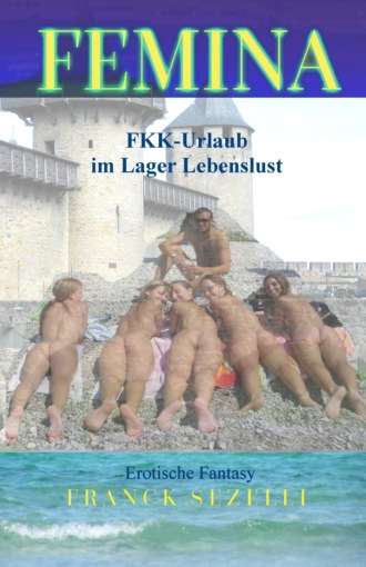 Franck Sezelli. FEMINA. FKK-Urlaub im Lager Lebenslust