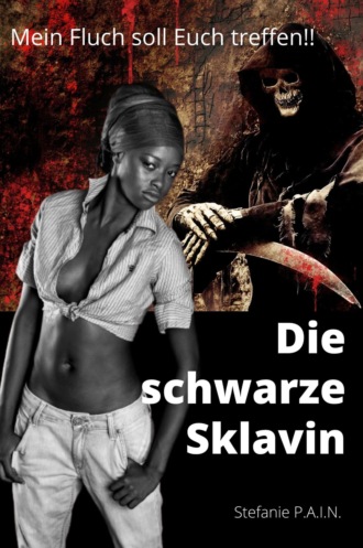 Stefanie P.A.I.N. Die schwarze Sklavin