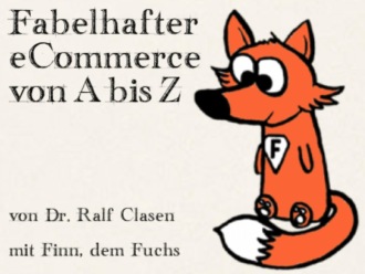 Ralf Clasen. Fabelhafter eCommerce von A bis Z