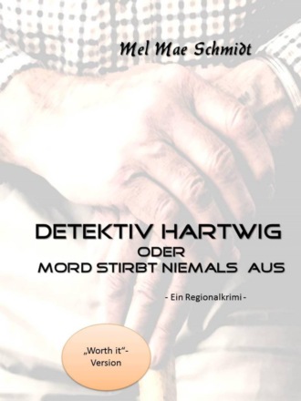 Mel Mae Schmidt. Detektiv Hartwig