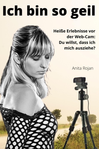 Anita Rojan. Ich bin so geil