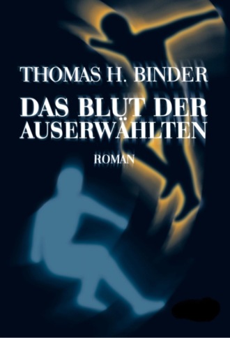 Thomas Binder. Das Blut der Auserw?hlten