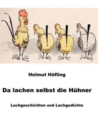 Helmut H?fling. Da lachen selbst die H?hner