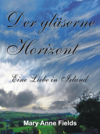 Mary Anne Fields. Der gl?serne Horizont