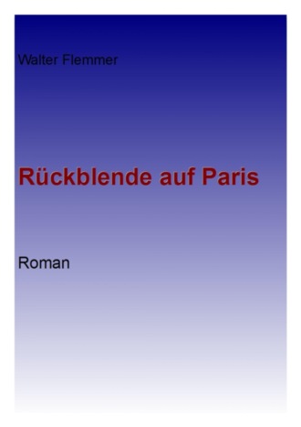 Walter Flemmer. R?ckblende auf Paris