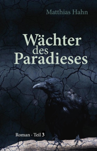 Matthias Hahn. W?chter des Paradieses - Teil 3