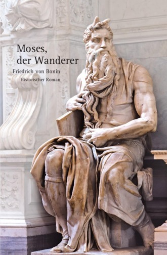 Friedrich von Bonin. Moses, der Wanderer