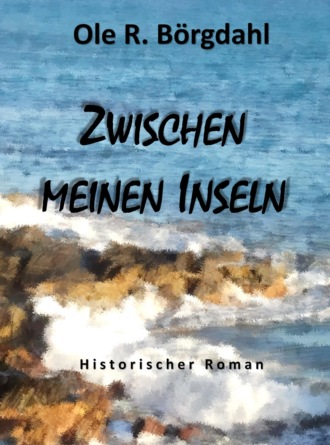 Ole R. B?rgdahl. Zwischen meinen Inseln