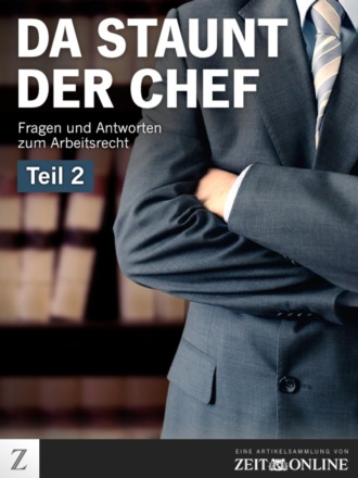 ZEIT ONLINE. Da staunt der Chef - Teil 2