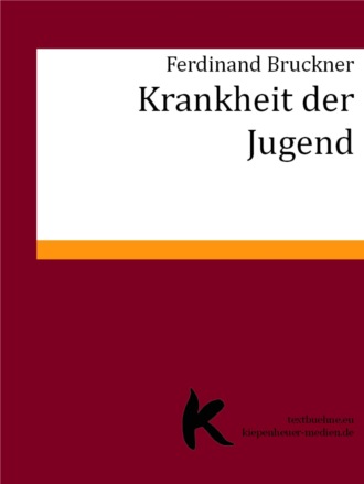 Ferdinand Bruckner. KRANKHEIT DER JUGEND