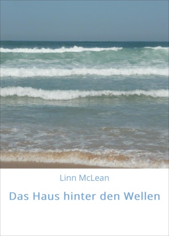 Linn McLean. Das Haus hinter den Wellen