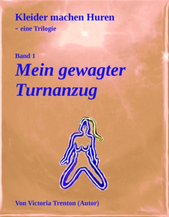 Victoria Trenton. Mein gewagter Turnanzug